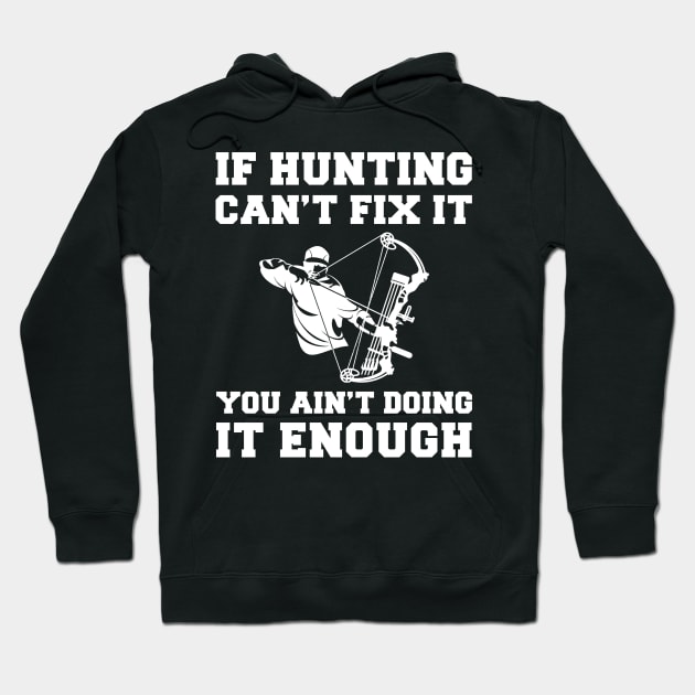 "Hunting Fixes Everything T-Shirt" Hoodie by MKGift